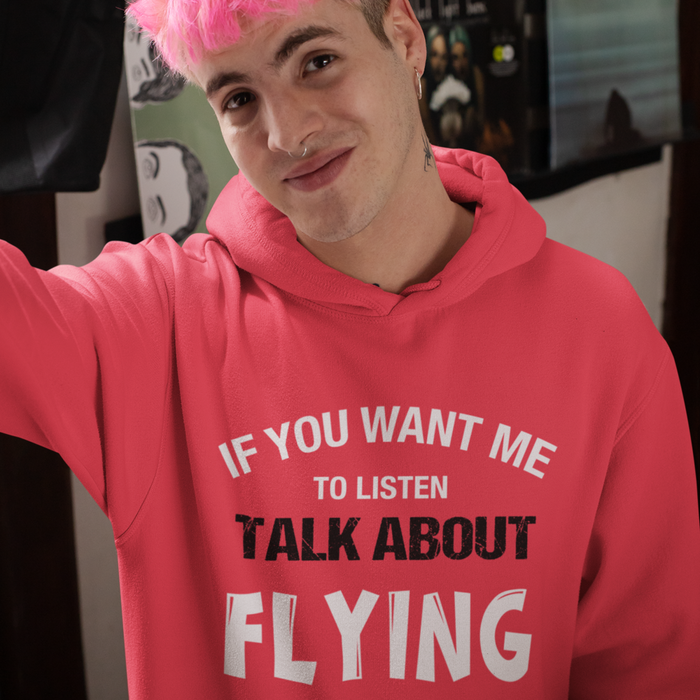 If you want me to listen, talk about flying Hoodie