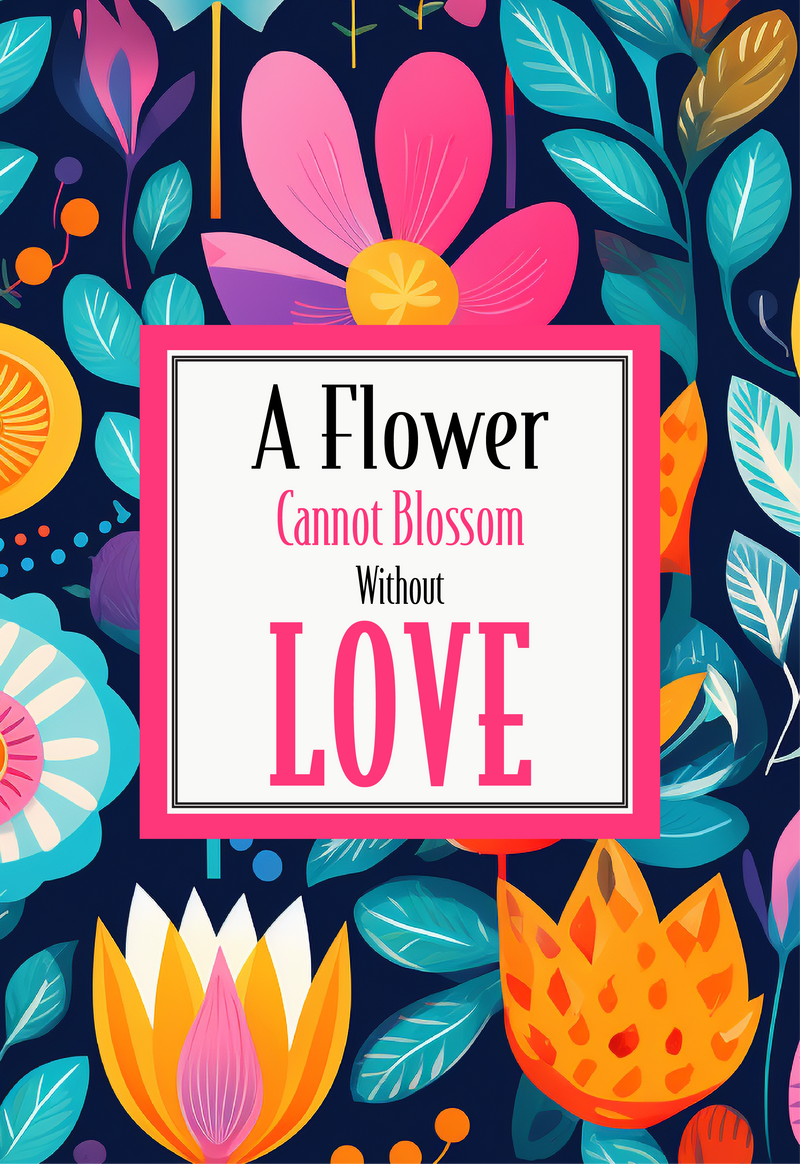 A Flower Cannot Blossom without LOVE Tea Towel