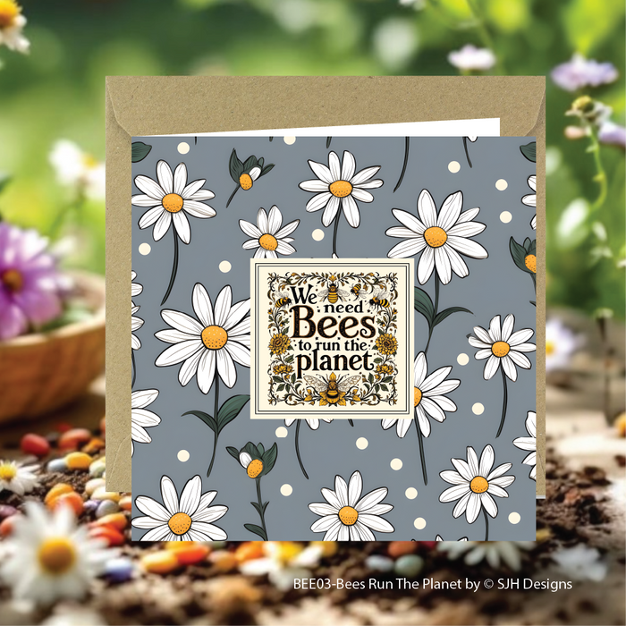 We Need Bees To Run The Planet by SJH Designs