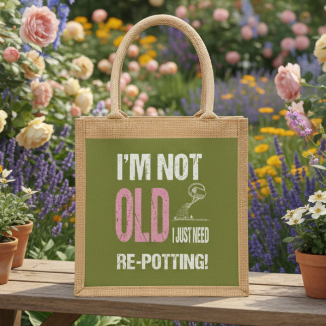 Im Not Old I Just Need Re-Potting Jute Bag