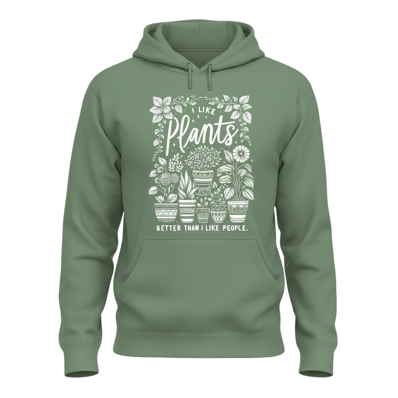 I like Plants Better Than People T-Shirt, Sweatshirt or Hoodie