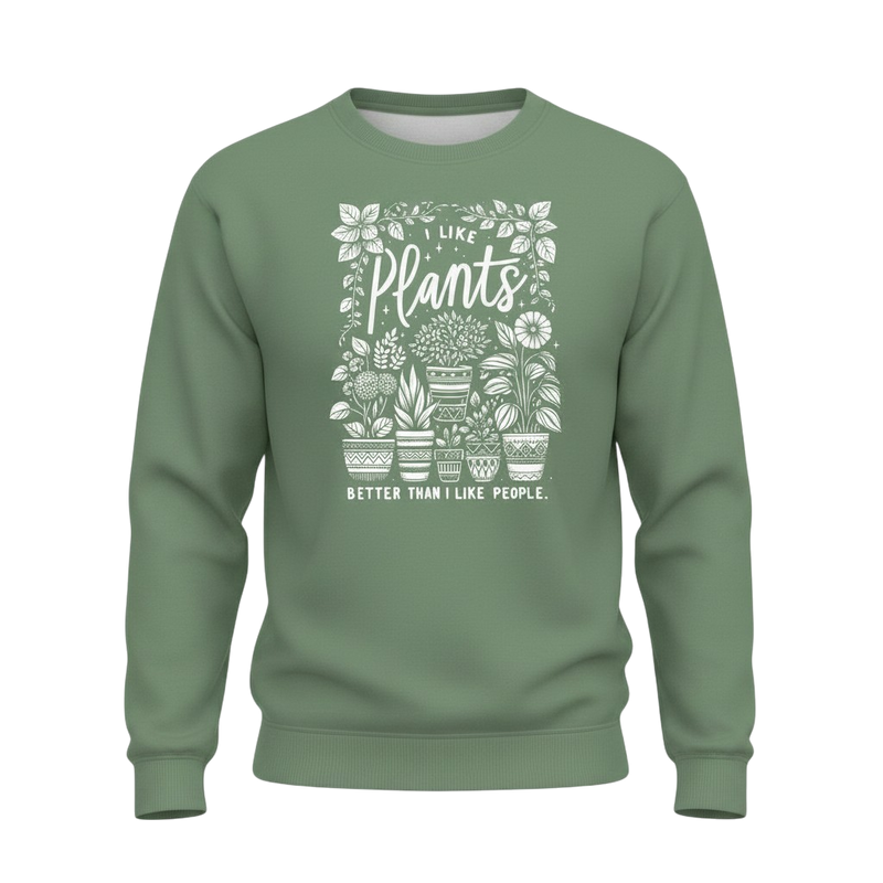 I like Plants Better Than People T-Shirt, Sweatshirt or Hoodie