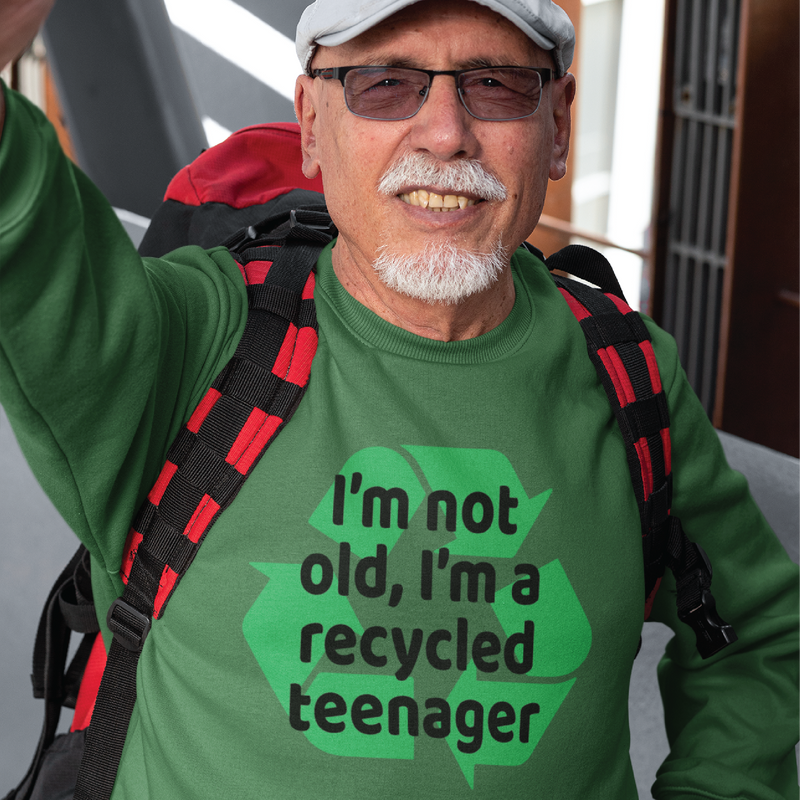 I'm Not Old, I'm a Recycled Teenager Sweatshirt
