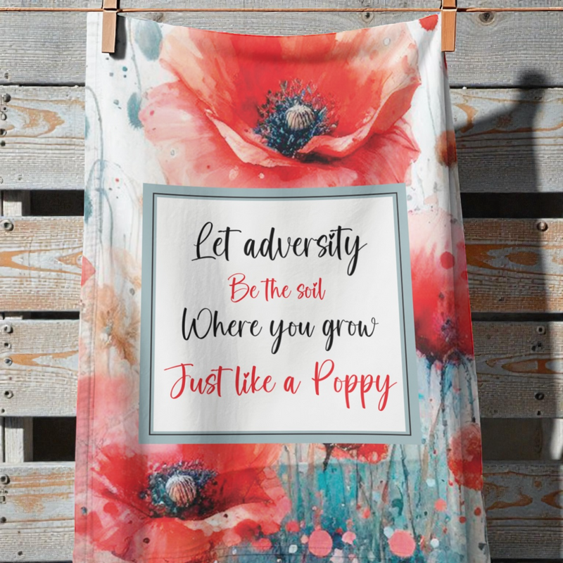Let adversity be the soil where you grow, just like a poppy