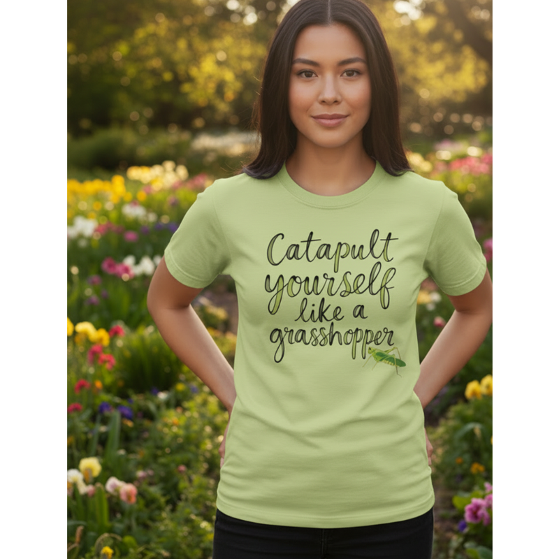 Catapult Yourself Like A Grasshopper T-Shirt