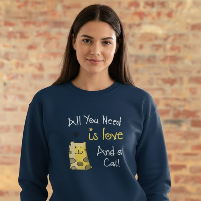 All You Need Is Love And A Cat Sweatshirt