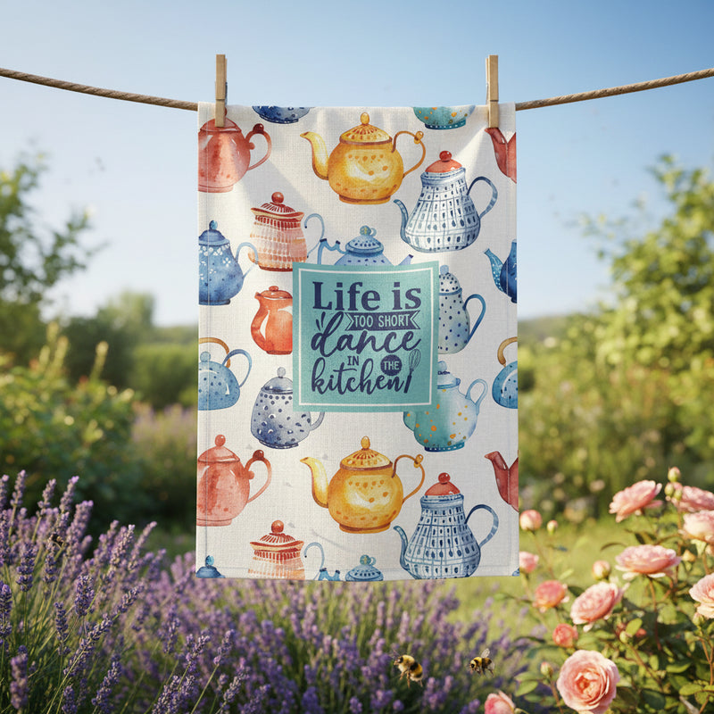 Life is Too Short, so dance in the kitchen Tea Towel