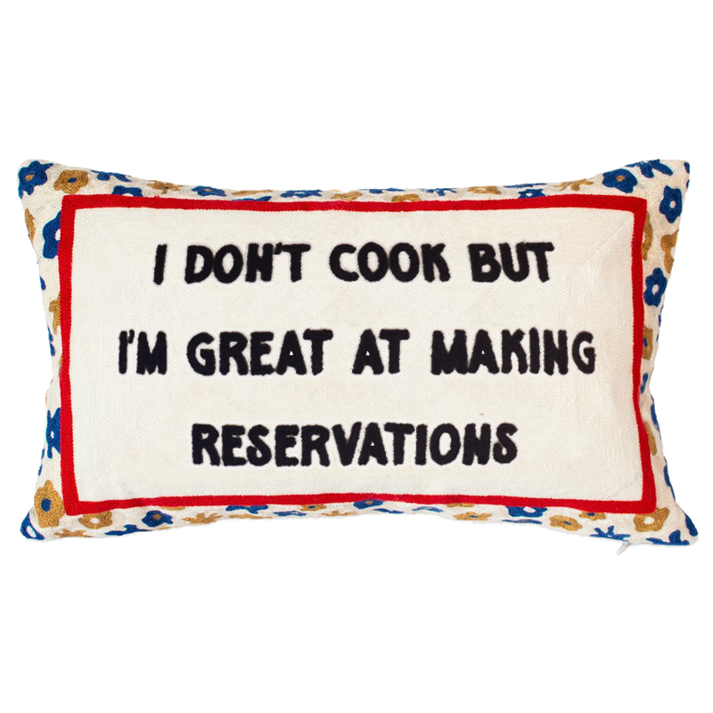 I Don’t Cook But I’m Great at Making Reservations - Slogan Needlepoint Pillow