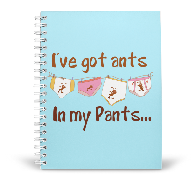 I've got ants in my pants Notebook A5
