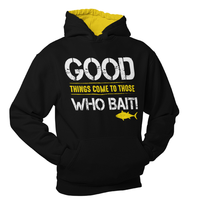 Good things come to those who bait.  Fishing Humour Hoodie