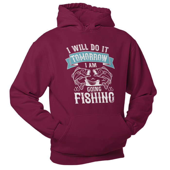 I will do it tomorrow, I'm going fishing, Fishing Humour Hoodie