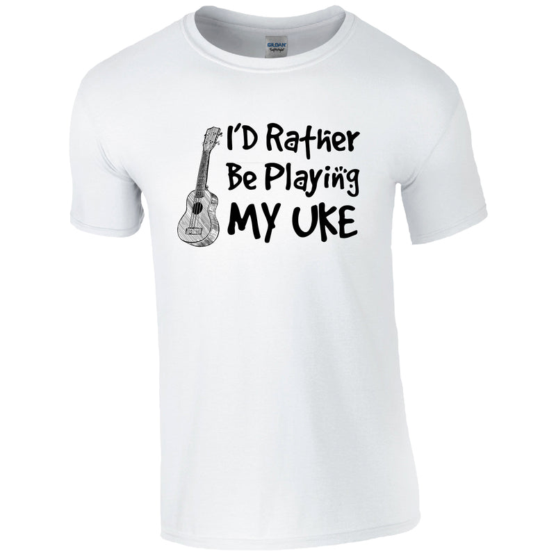I'd rather be playing my UKE Music T-Shirt