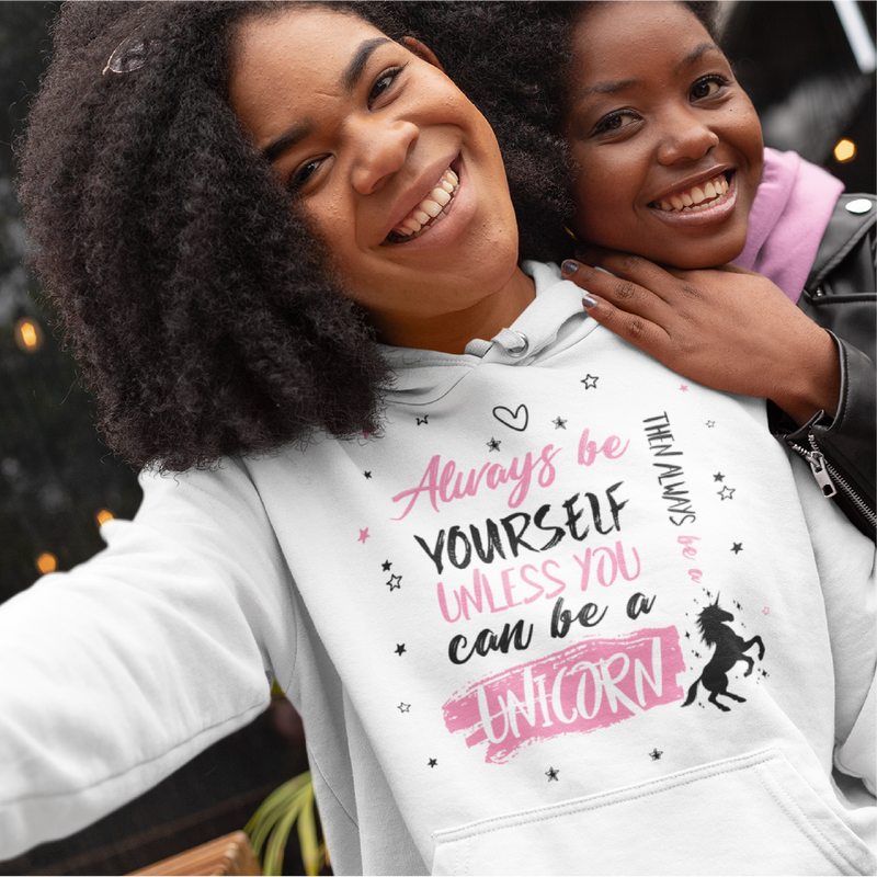 If you can't be yourself, be a unicorn Hoodie