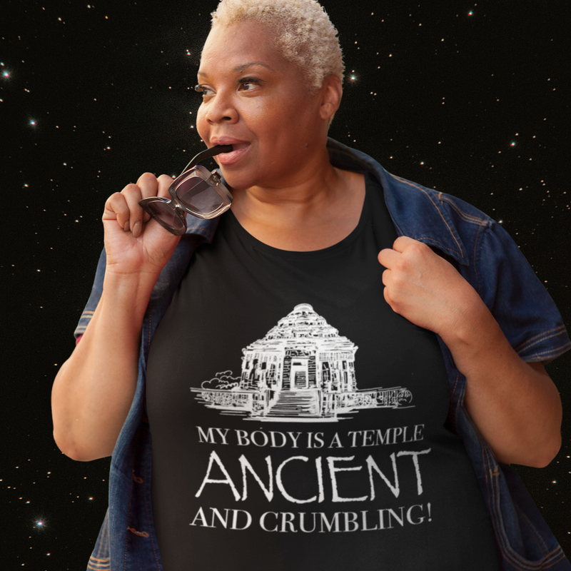 My body is a temple, ancient and crumbling Humour T-shirt