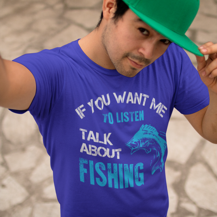 If you want me to listen, talk about fishing, Fishing Humour T-shirt